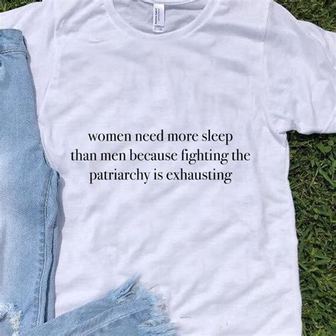 premium women need more sleep than men because fighting the patriarchy is exhausting shirt