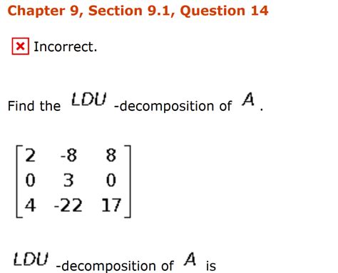 The product sometimes includes a permutation matrix as well. Solved: Chapter 9, Section 9.1, Question 14 XIncorrect. Fi ...