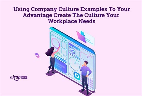 Using Company Culture Examples to Your Advantage – Create the Culture