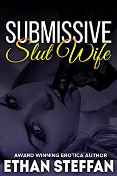 Submissive Slut Wife Ebook Steffan Ethan Amazon Au Kindle Store