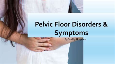 Pelvic Floor Disorders And Symptoms