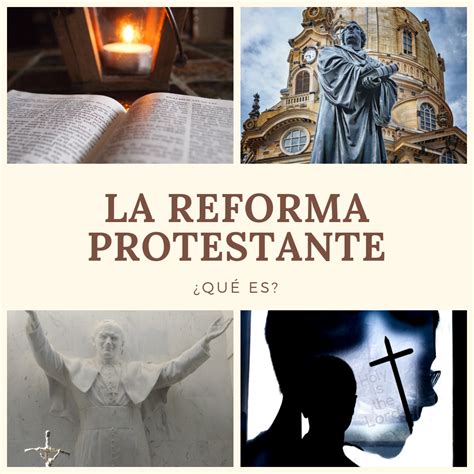 La Reforma Protestante ¿qué Es Crecer En Conocimiento