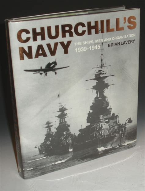 churchill s navy the ships men and organisation 1939 1945 by lavery brian first edition