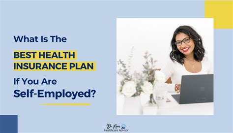 What Is The Best Health Insurance Plan If You Are Self Employed Dr