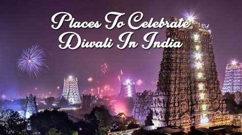 Best Destinations To Celebrate Diwali In India South Tourism Blog