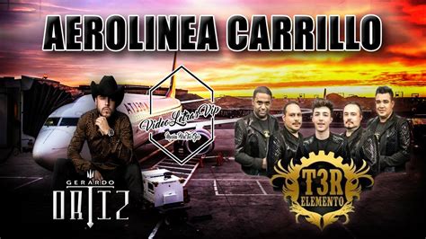 Aerolinea Carrillo T3r Elemento Ft Gerardo Ortiz Letra