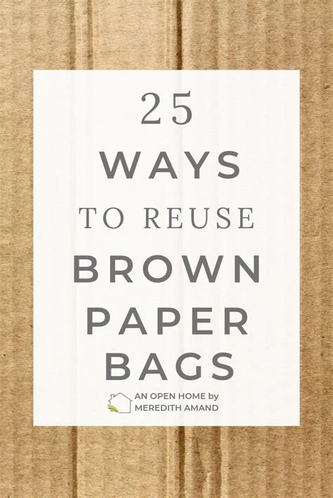25 Ways To Reuse Brown Paper Bags An Open Home By Meredith Amand