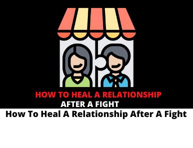 How To Heal A Relationship After A Fight With 10 Tips Liesmug