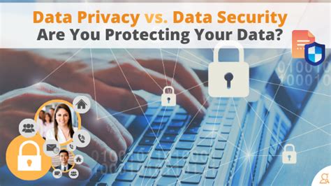 Data Privacy Vs Data Security Are You Protecting Your Data