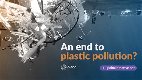 An End To Plastic Pollution Global Initiative