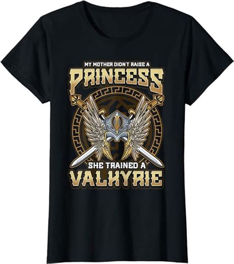 My Mother Didn T Raise A Princess She Trained A Valkyrie Pun T Shirt Amazon De Fashion