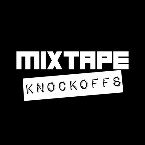 mixtape knockoffs