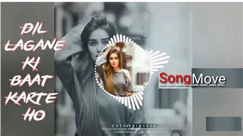 Dil Lagane Ki Baat Karte Ho Remix Dj Song Aankh Hai Bhari Bhari Song Move YouTube
