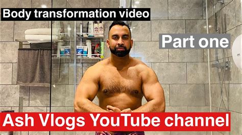 Body Transformation Video P1 Ash Vlogs Uk 🇬🇧 Youtube