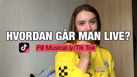 SÅdan GÅr Du Live PÅ Musical Ly Tik Tok Youtube