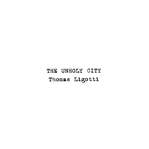 Antropophobia Thomas Ligotti The Unholy City 2002