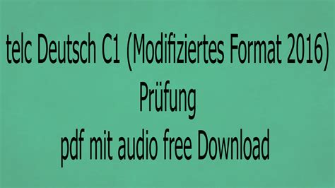 Sie sind in der lage, sich spontan und fließend ausdrücken. telc Deutsch C1 (Modifiziertes Format 2016) test pdf mit ...