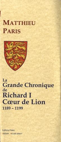 La Grande Chronique De Richard I Coeur De Lion De Matthieu Paris Livre Decitre