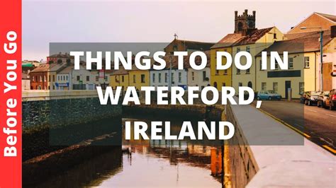 Waterford Ireland Travel Guide 11 Best Things To Do In Waterford