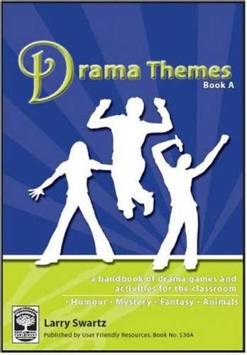 Drama Themes Book A A Handbook Of Drama Games And Activities For The