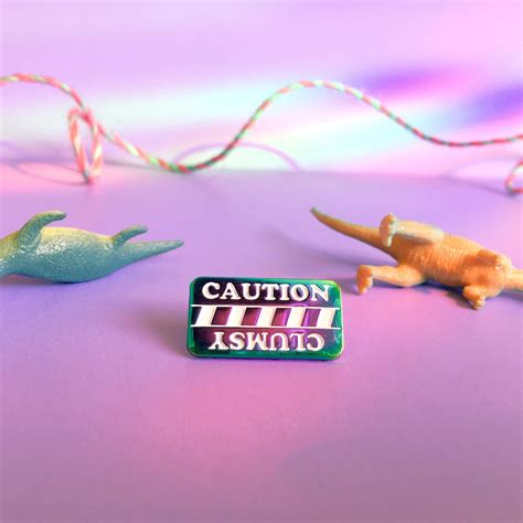 Caution Clumsy Pin