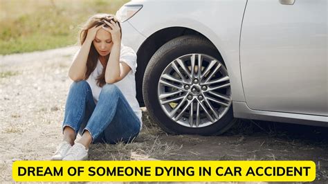Dream Of Someone Dying In Car Accident A Bad Omen