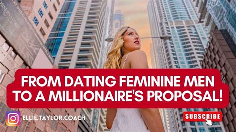 from dating feminine men to a millionaire s proposal youtube