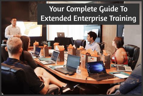 Your Complete Guide To Extended Enterprise Training New To Hr