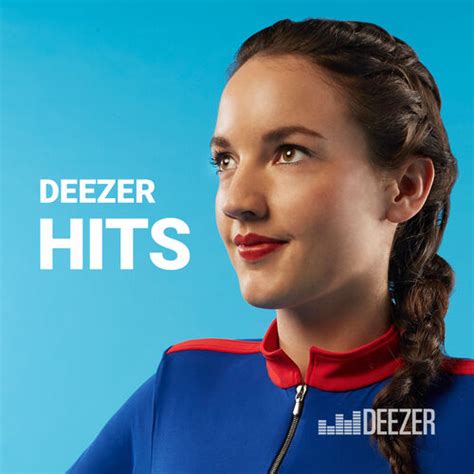 Playlist Deezer Hits À écouter Sur Deezer Musique En Streaming