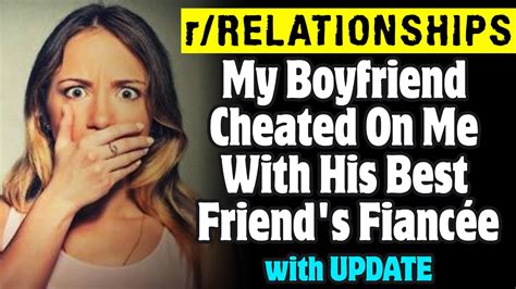 R Relationships My Boyfriend Cheated On Me With His Best Friend S