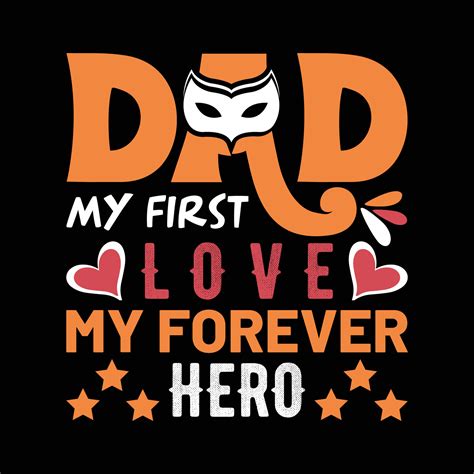 Dad My First Love My Forever Hero Fathers Day T Shirt Design Template