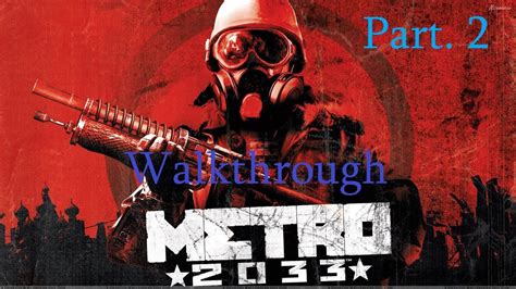 Metro 2033 Walkthrough Part 2 Youtube