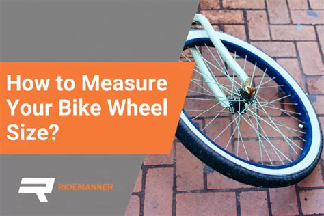 How To Measure Your Bike Wheel Size The Ultimate Guide
