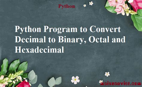 Python Program To Convert Decimal To Binary Octal And Hexadecimal