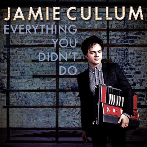 Everything You Didnt Do Single By Jamie Cullum Spotify