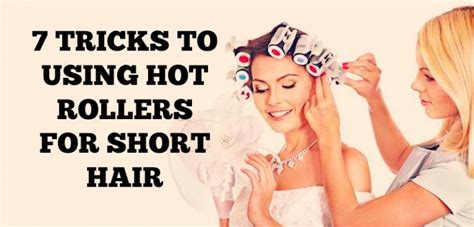 7 Tricks To Using Hot Rollers For Short Hair Curling Diva