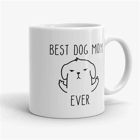Best Dog Mom Ever 11oz Funny Mug Dog Lover Mug Crazy Dog Mom Mug
