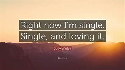 Single Loving Right Quotes Wallpapers Quote Watley