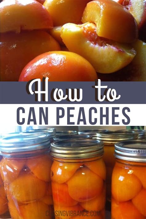 How To Can Peaches An Easy Step By Step Guide Chasing Vibrance Recipe Canned Peaches