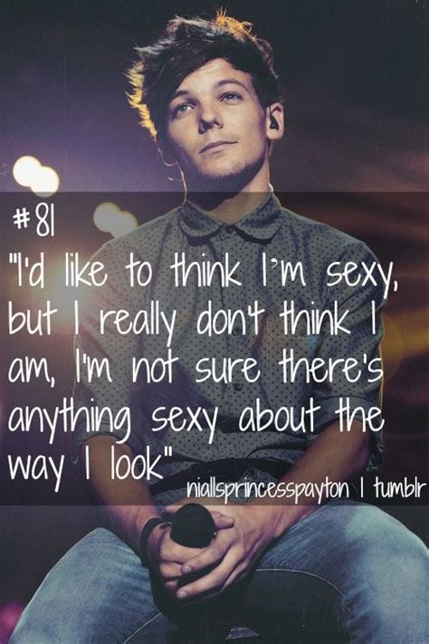 You Shut Your Freaking Mouth Louis You Are A Sexy Beast 1d Quotes
