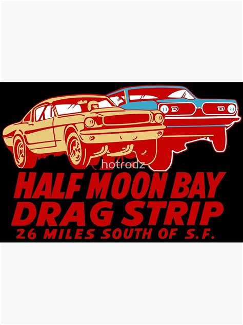 Half Moon Bay Drag Strip Poster For Sale By Hotrodz Redbubble