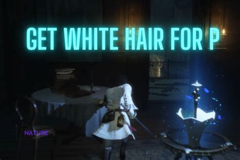 Change White Hair In Lies Of P Discover Its Secret The Nature Hero