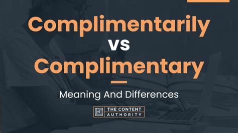 Complimentarily Vs Complimentary Meaning And Differences