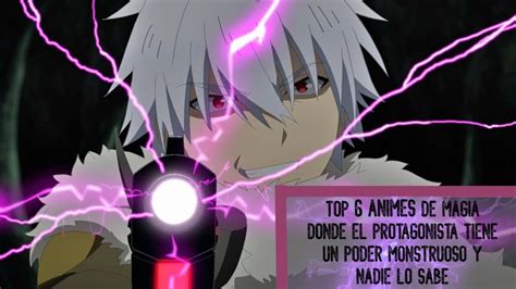 Top 6 Animes De Magia Donde El Protagonista Tiene Un Poder Monstruoso Y