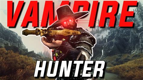 The Skyrim Vampire Hunter Experience Youtube