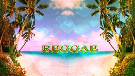 Reggae Love 2018 Youtube