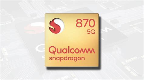 Qualcomm Snapdragon 870 Unveiled Soc Is A Follow Up To The Snapdragon