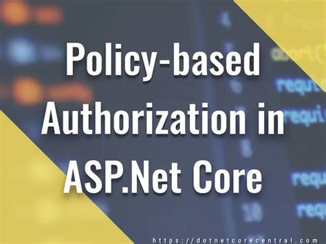 Policy based Authorization in ASP Net Core with Custom Authorization Handler سی وید
