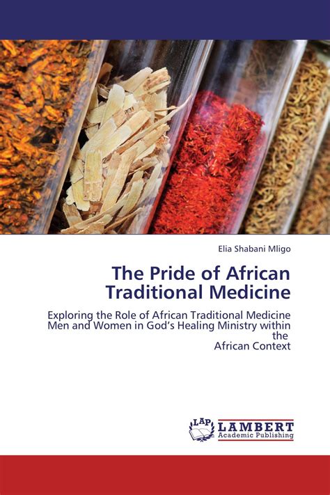 The Pride Of African Traditional Medicine 978 3 659 34785 6