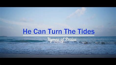 Hymn He Can Turn The Tides With Lyrics Youtube